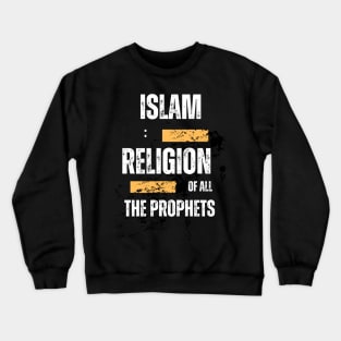 Islam: Religion of all the Prophets Crewneck Sweatshirt